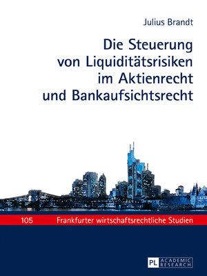 cover image of Die Steuerung von Liquiditätsrisiken im Aktienrecht und Bankaufsichtsrecht